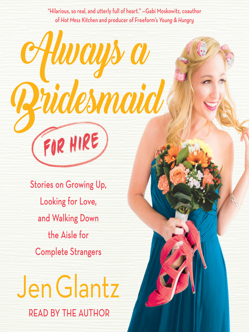 Title details for Always a Bridesmaid (for Hire) by Jen Glantz - Wait list
